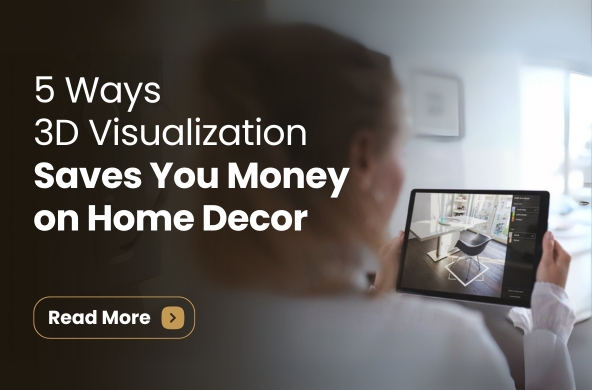 5 Ways 3D Visualisation Helps You Avoid Costly Home Decor Mistakes