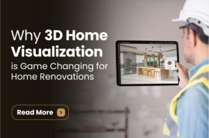 Why 3D Home Visualization Is Game Changing for Home Renovations