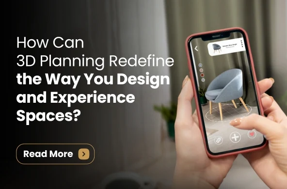 How Can 3D Planning Redefine the Way You Design and Experience Spaces