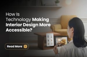 How Is Technology Making Interior Design More Accessible