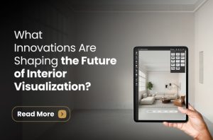What Innovations Are Shaping the Future of Interior Visualization