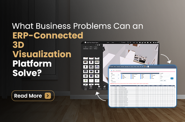 What Business Problems Can an ERP-Connected 3D Visualization Platform Solve