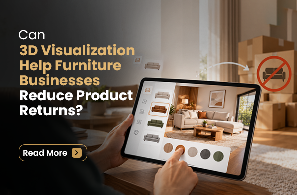 Can 3D Visualization Help Furniture Businesses Reduce Product Returns?